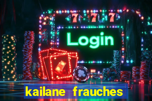 kailane frauches tem filhos